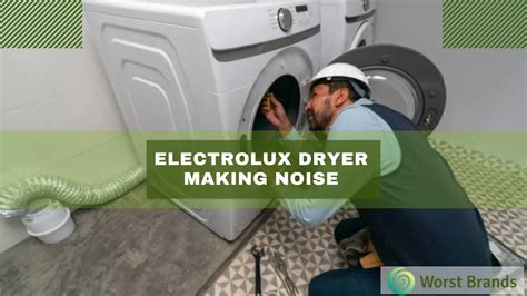 5 Reasons for an Electrolux Dryer Making Noise